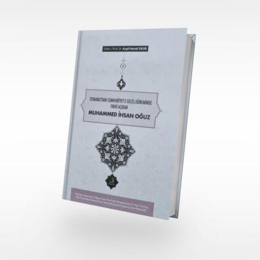 CUMHURİYET’E GEÇİŞ DÖNEMİNDE FIKHÎ AÇIDAN MUHAMMED İHSAN OĞUZ resmi